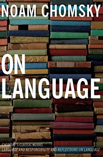 On Language: Chomsky's Classic Works: Language and Responsibility and ...