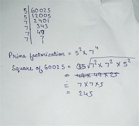find the sqare of 60025 by prime factorision methodplese I need ...