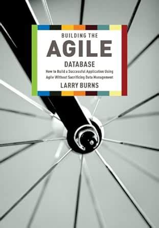 Building the Agile Database eBook : Burns, Larry: Amazon.in: Kindle Store