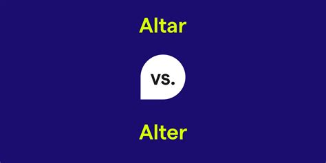 Altar vs. Alter: What's the Difference?
