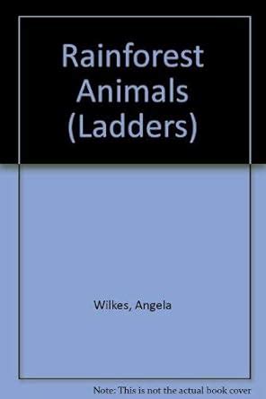 Rainforest Animals (Ladders) : Wilkes, Angela: Amazon.in: Books