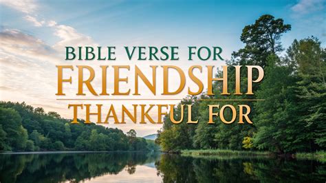 17 Bible Verse for Friendship Thankful for That Will Warm Your Heart