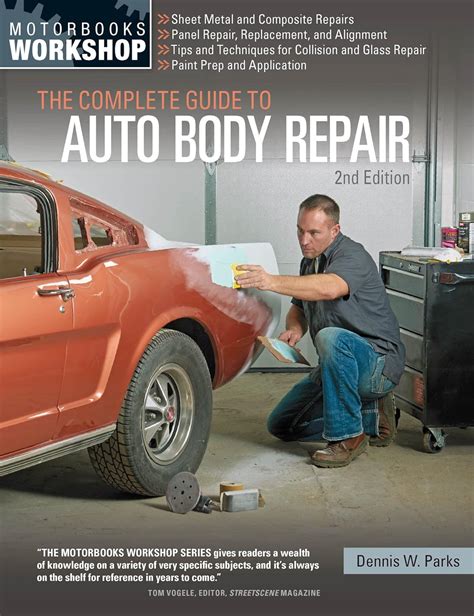 The Complete Guide to Auto Body Repair, 2nd Edition (Motorbooks Workshop): Parks, Dennis W ...