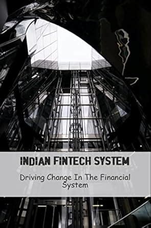 Indian Fintech System: Driving Change In The Financial System eBook ...