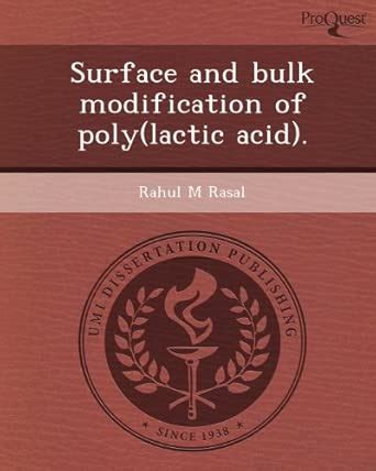 Buy Surface and Bulk Modification of Poly(lactic Acid). Book Online at ...