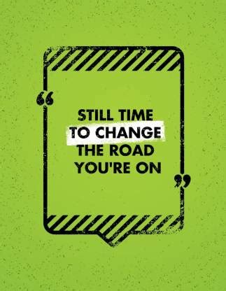 still time to change |Motivational Poster Paper Print - Quotes ...