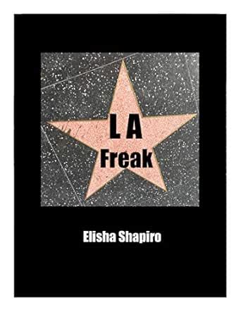 LA Freak eBook : Shapiro, Elisha: Amazon.in: Kindle Store