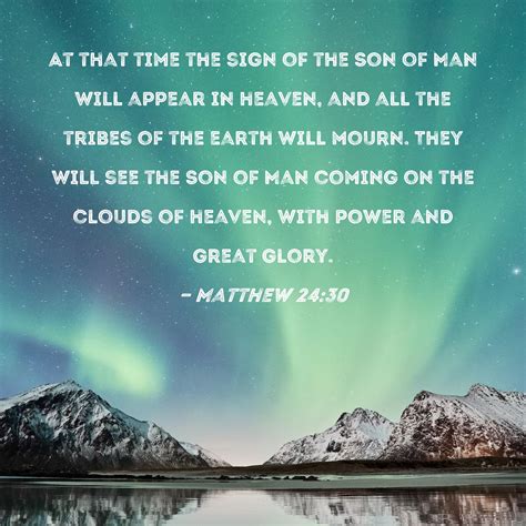 Matthew 24:30 At that time the sign of the Son of Man will appear in ...
