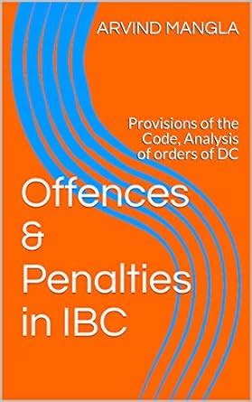 Offences & Penalties in IBC: Provisions of the Code, Analysis of orders ...