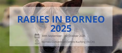 Rabies in Borneo 2025, Borneo Convention Centre Kuching, The Isthmus ...
