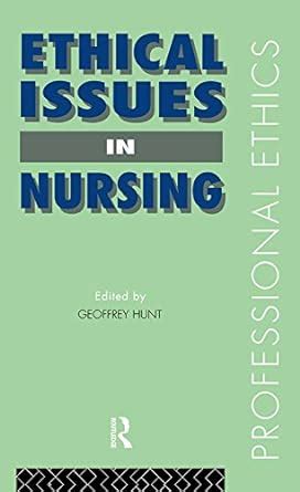 Ethical Issues in Nursing (Professional Ethics) eBook : Hunt, Dr ...
