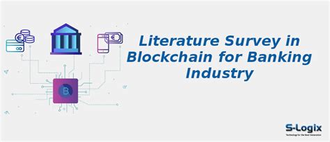 A Systematic Review papers in Blockchain for Banking Industry | S-Logix