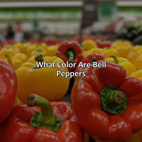 Why Are Bell Pepper Different Colors at Scott Gerber blog
