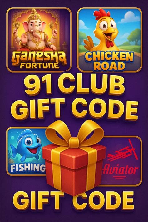 91 Club Gift Code - Access Latest Valid Code to Start Instantly