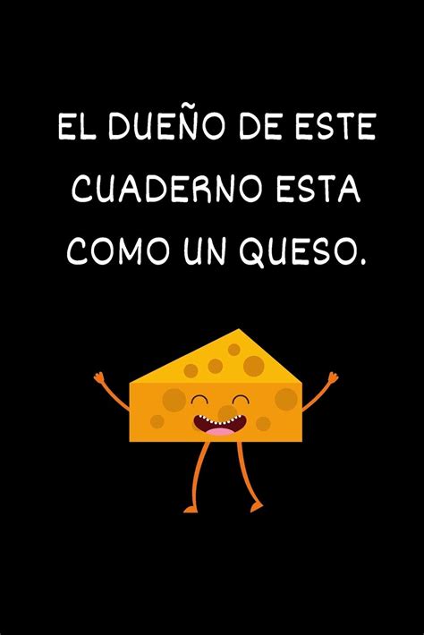 Buy El dueño de este cuaderno esta como un queso: Cuaderno o libro de ...