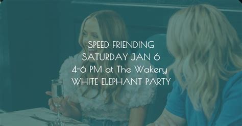 Speed Friending White Elephant , The Wakery, Springfield, 6 January ...