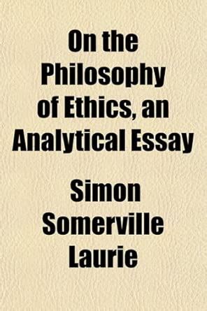 On the Philosophy of Ethics, an Analytical Essay : Amazon.in: Books