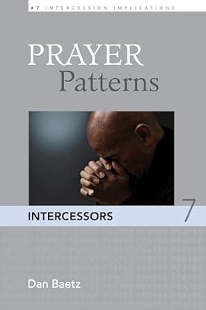 Intercessors (Prayer Patterns) eBook : Baetz, Dan: Amazon.in: Kindle Store
