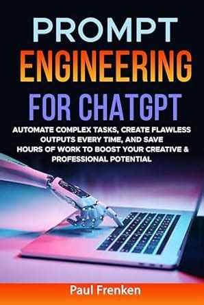 PROMPT ENGINEERING FOR CHATGPT: AUTOMATE COMPLEX TASKS, CREATE FLAWLESS ...