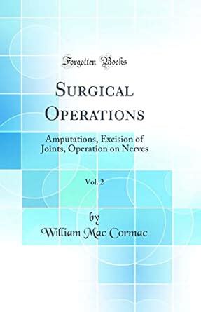 Buy Surgical Operations, Vol. 2: Amputations, Excision of Joints ...