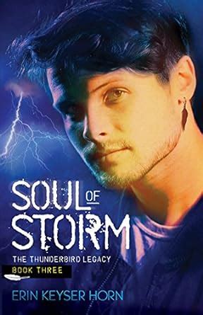Soul of Storm (The Thunderbird Legacy Book 3) eBook : Keyser Horn, Erin ...