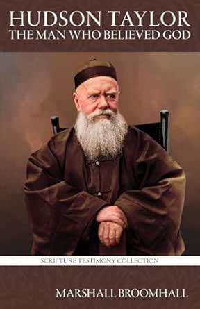 Hudson Taylor: The Man who believed God (Scripture Testimony Collection ...