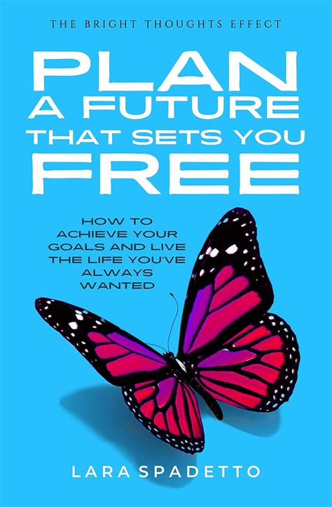 Plan a Future That Sets You Free: How to Achieve Your Goals and Live ...