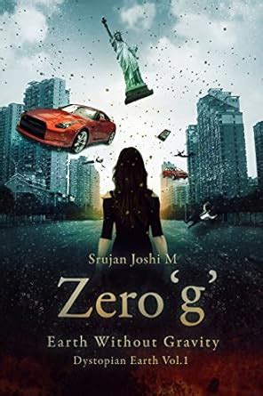 Zero 'g': Earth Without Gravity (Dystopian Earth Book 1) eBook : Joshi ...