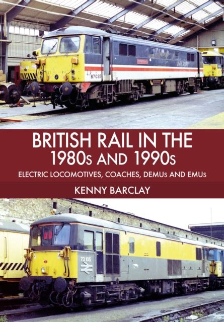 British Rail In The 1980s And 1990s Electric Locomotives Coaches ...