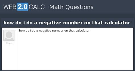 View question - how do i do a negative number on that calculator