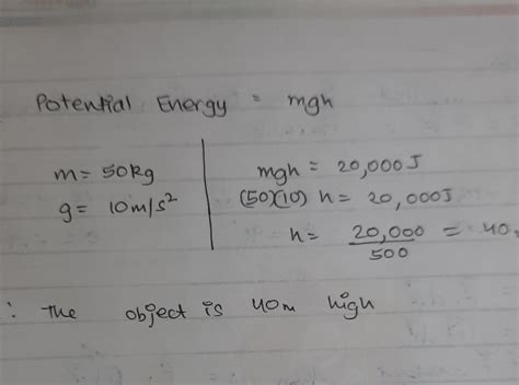 The potential energy of a 50 kg object is 20,000 j. how high was the ...