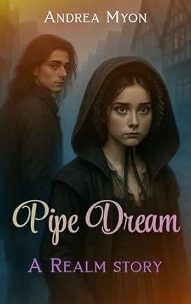 Pipe Dream: A Realm Story eBook : Myon, Andrea: Amazon.in: Kindle Store