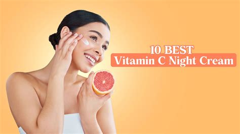 10 Best Vitamin C Night Creams