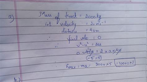 a. A truck of mass 2000 kg is moving with a velocity of 20 m/s,. if on ...