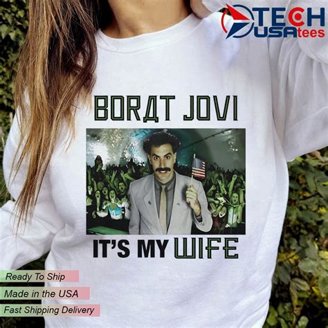 Borat Jovi it's my wife shirt, hoodie, sweater, long sleeve and tank top