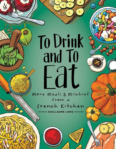 To Drink and to Eat Vol. 2: More Meals and Mischief from a French ...