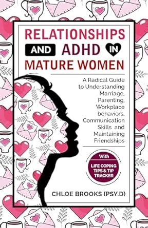 RELATIONSHIPS AND ADHD IN MATURE WOMEN: A Radical Guide to ...