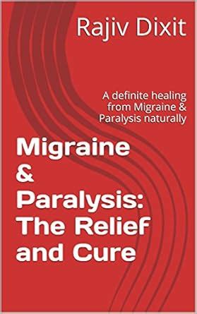 Migraine & Paralysis: The Relief and Cure: A definitive healing from ...