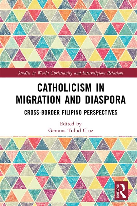 Catholicism in Migration and Diaspora: Cross-Border Filipino ...