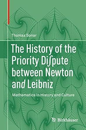 The History of the Priority Di∫pute between Newton and Leibniz ...