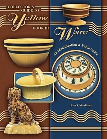 Buy Collector's Guide to Yellow Ware: An Identification & Value Guide ...