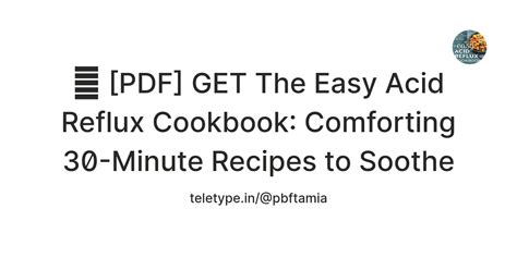 📒 [PDF] GET The Easy Acid Reflux Cookbook: Comforting 30-Minute Recipes ...