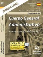 CUERPO GENERAL ADMINISTRATIVO. INGRESO LIBRE. EJERCICIO PRÁCTICO ...