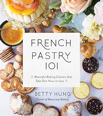 Buy French Pastry 101: Learn Classic Baking Basics with 60 Beginner ...