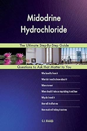 Midodrine Hydrochloride; The Ultimate Step-By-Step Guide : Amazon.in: Books