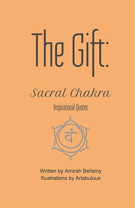 The Gift: Sacral Chakra Inspirational Quotes eBook : Bellamy, Amirah ...