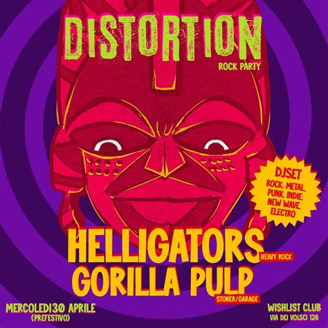 DISTORTION Rock Party • HELLIGATORS + GORILLA PULP live, Wishlist Roma ...