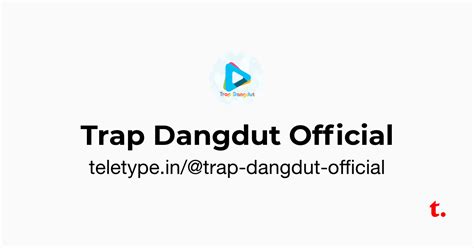 Trap Dangdut Official — Teletype