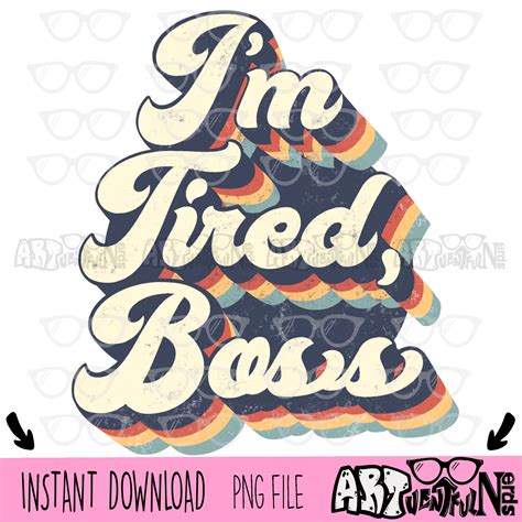 Im tired boss – Artofit