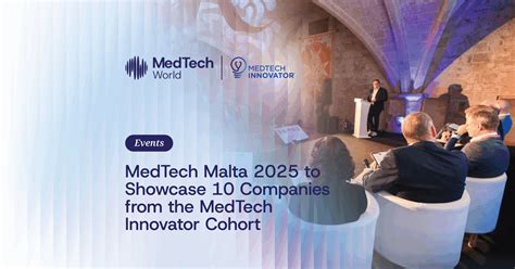 MedTech Malta 2025: 10 MedTech Innovator Companies to Showcase